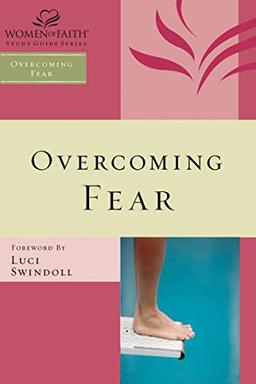 Overcoming Fear (Women of Faith Study Guide Series)