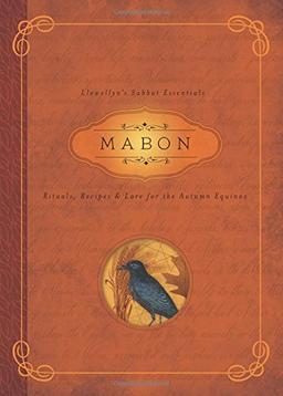 Mabon: Rituals, Recipes and Lore for the Autumn Equinox (Llewellyn's Sabbat Essentials)