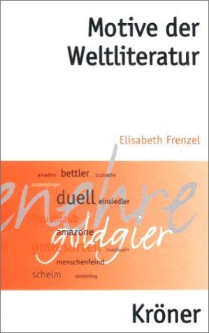 Kröners Taschenausgabe Band 301: Motive der Weltliteratur: Ein Lexikon dichtungsgeschichtlicher Längsschnitte