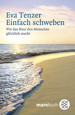 Einfach schweben: Wie das Meer den Menschen glücklich macht