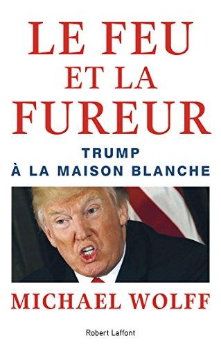 Le feu et la fureur : Trump à la Maison Blanche