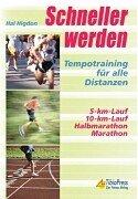 Schneller werden - Tempotraining für alle Distanzen - 5-km-Lauf, 10-km-Lauf, Halbmarathon, Marathon