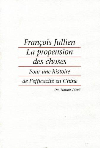 La propension des choses : pour une histoire de l'efficacité en Chine