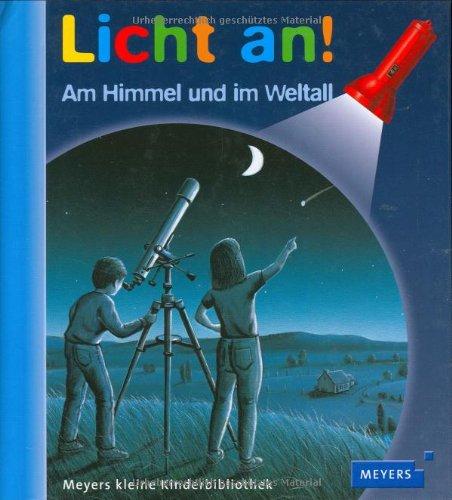 Meyer. Die kleine Kinderbibliothek - Licht an!: Licht an! Am Himmel und im Weltall: Band 8