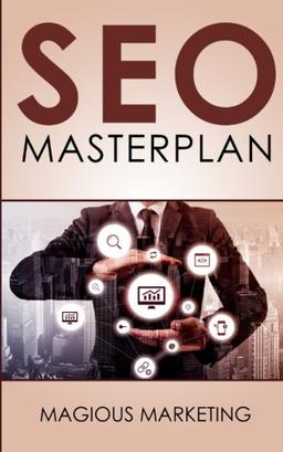 SEO Masterplan: Crashkurs mit den 35 effektivsten Tipps um mit Suchmaschinenopti