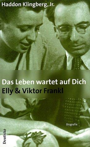 Das Leben wartet auf Dich. Viktor und Elly Frankl