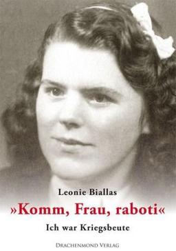 &#34;Komm, Frau, raboti&#34;: Ich war Kriegsbeute