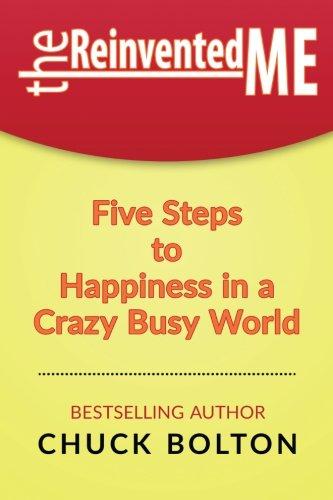 The Reinvented Me: Five Steps to Happiness in a Crazy Busy World