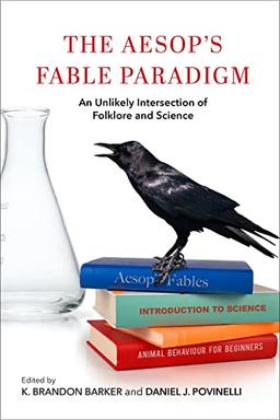 The Aesop's Fable Paradigm: An Unlikely Intersection of Folklore and Science (Encounters; Explorations in Folklore and Ethnomusicology)