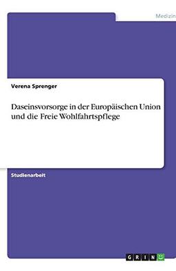 Daseinsvorsorge in der Europäischen Union und die Freie Wohlfahrtspflege