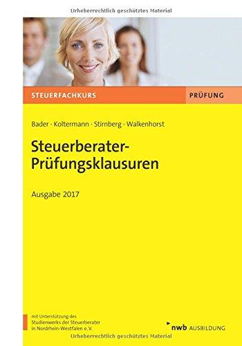 Steuerberater-Prüfungsklausuren: Ausgabe 2017 (Steuerfachkurs)