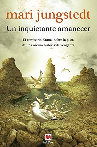 Un inquietante amanecer : el comisario Knutas sobre la pista de una oscura historia de venganza: (Gotland 5) (MAEVA noir)