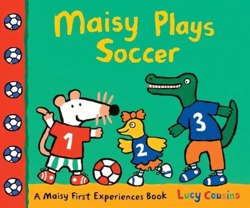 Maisy Plays Soccer: A Maisy First Experiences Book