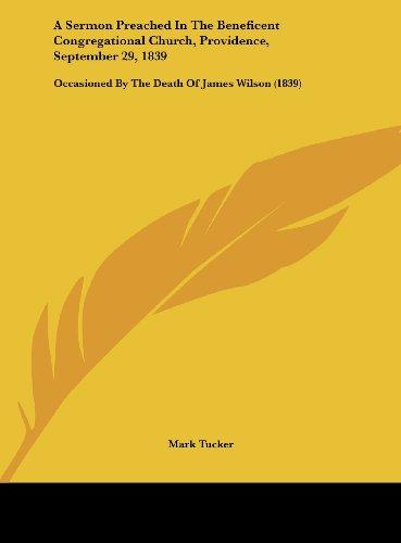 A Sermon Preached In The Beneficent Congregational Church, Providence, September 29, 1839: Occasioned By The Death Of James Wilson (1839)