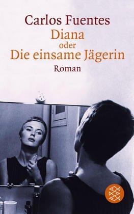 Diana oder Die einsame Jägerin: Roman