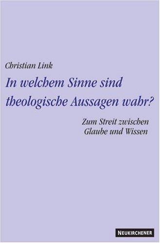 In welchem Sinne sind theologische Aussagen wahr? Zum Streit zwischen Glaube und Wissen. Theologische Studien II