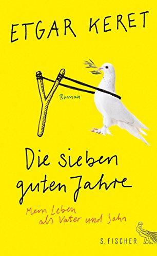 Die sieben guten Jahre: Mein Leben als Vater und Sohn