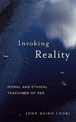 Invoking Reality: Moral and Ethical Teachings of Zen (Dharma Communications)