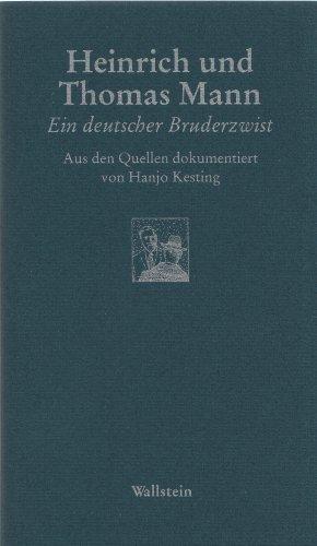 Heinrich und Thomas Mann. Ein deutscher Bruderzwist. Aus den Quellen dokumentiert von Hanjo Kesting.