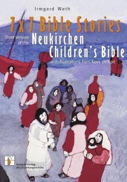 7 x 7 Bible Stories: Short Version of the Neukirchen Children's Bible with Illustrations from Kees de Kort