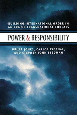 Power and Responsibility: Building International Order in an Era of Transnational Threats