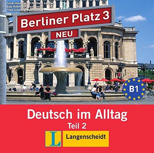 Berliner Platz 3 NEU: Deutsch im Alltag. Audio-CD zum Lehrbuch, Teil 2 (Berliner Platz NEU)