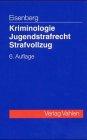 Kriminologie, Jugendstrafrecht, Strafvollzug: Fälle und Lösungen zu Grundproblemen