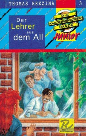 Die Knickerbocker-Bande junior, Bd.3, Der Lehrer aus dem All