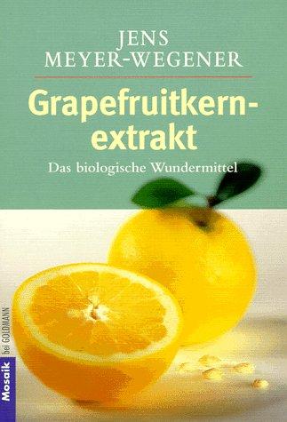 Grapefruitkernextrakt. Das biologische Wundermittel.