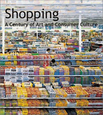 Shopping - A Century of Art and Consumer Culture