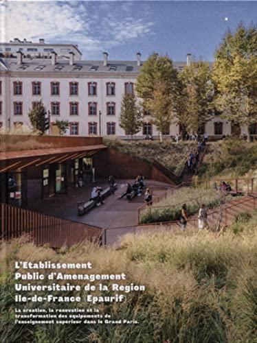 L'Etablissement public d'aménagement universitaire de la région Ile-de-France (Epaurif) : la création, la rénovation et la transformation des équipements de l'enseignement supérieur dans le Grand Paris