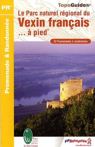 Le parc naturel régional du Vexin français... à pied : 32 promenades et randonnées