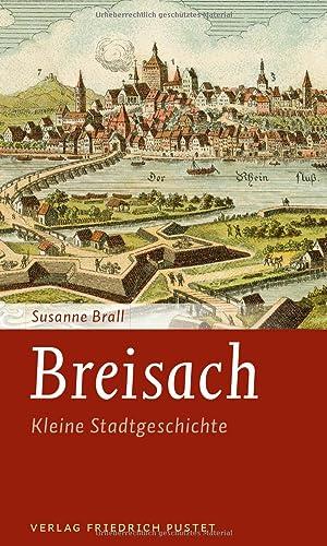 Breisach: Kleine Stadtgeschichte (Kleine Stadtgeschichten)