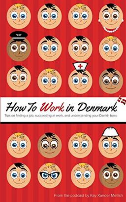 How to Work in Denmark: Tips on Finding a Job, Succeeding at Work, and Understanding your Danish boss