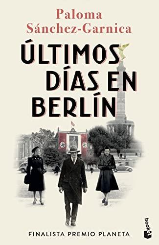 Ultimos dias en Berlin: Finalista Premio Planeta 2021 (Novela)