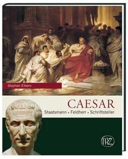 Caesar: Staatsmann · Feldherr · Schriftsteller