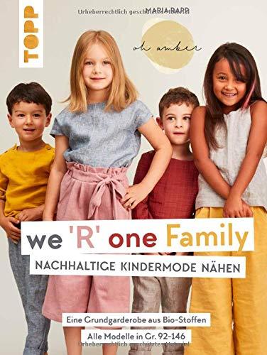 We R one Family - Nachhaltige Kindermode nähen: Eine Grundgarderobe aus Bio-Stoffen. Alle Modelle in Gr. 92-146