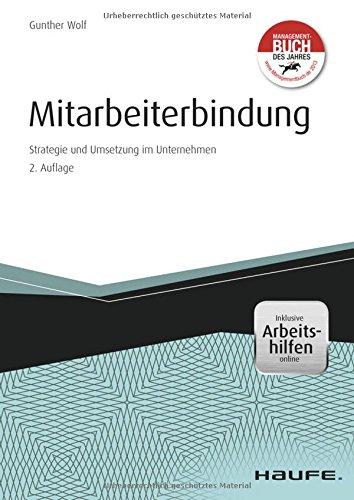 Mitarbeiterbindung - inkl. Arbeitshilfen Online: Strategie und Umsetzung im Unternehmen (Haufe Fachbuch)