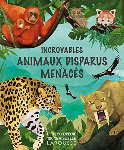 Incroyables animaux disparus ou menacés