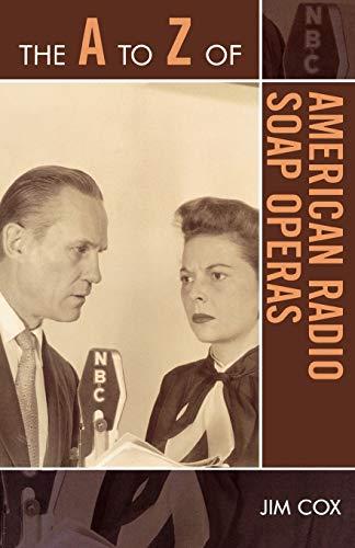 The A to Z of American Radio Soap Operas (The A to Z Guide Series) (The a to Z Guide, 50, Band 50)