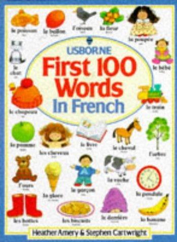 First 100 Words in French (Usborne First 100 Words S.)