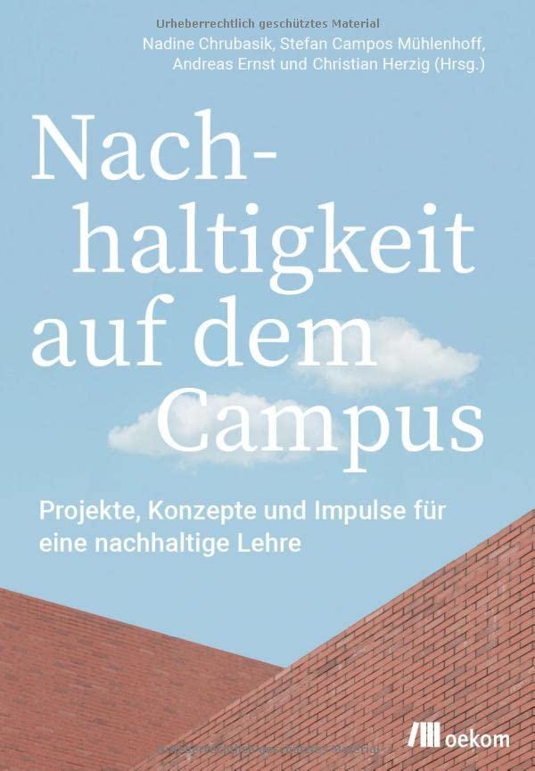 Nachhaltigkeit auf dem Campus: Projekte, Konzepte und Impulse für eine nachhaltige Lehre