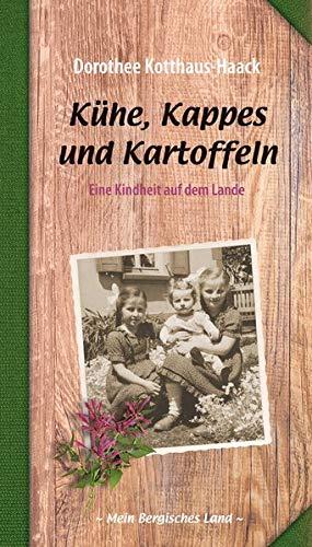 Kühe, Kappes und Kartoffeln: Eine Kindheit auf dem Lande (Mein Bergisches Land)