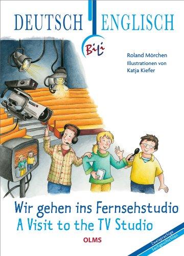 Wir gehen ins Fernsehstudio - A Visit to the TV Studio: Deutsch-englische Ausgabe