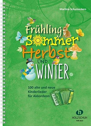 Frühling, Sommer, Herbst und Winter: 100 alte und neue Kinderlieder für Akkordeon