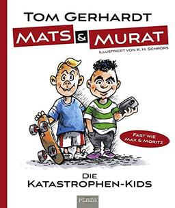 Mats und Murat: Die Katastrophen-Kids (Fast wie Max und Moritz)