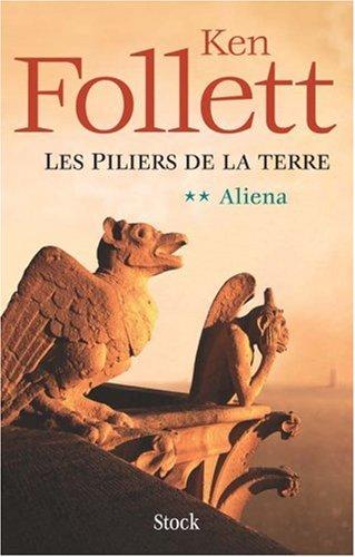 Les piliers de la terre. Vol. 2. Aliena