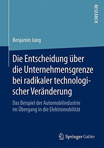 Die Entscheidung über die Unternehmensgrenze bei radikaler technologischer Veränderung: Das Beispiel der Automobilindustrie im Übergang in die Elektromobilität