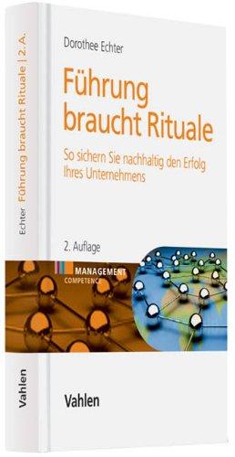 Führung braucht Rituale: So sichern Sie nachhaltig den Erfolg Ihres Unternehmens