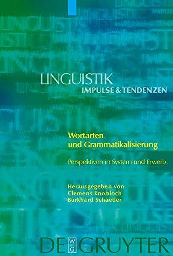 Wortarten und Grammatikalisierung: Perspektiven in System und Erwerb (Linguistik - Impulse & Tendenzen, Band 12)